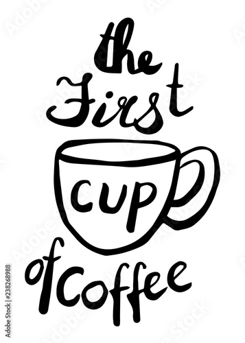 The first cup of coffee lettering in hand drawn style