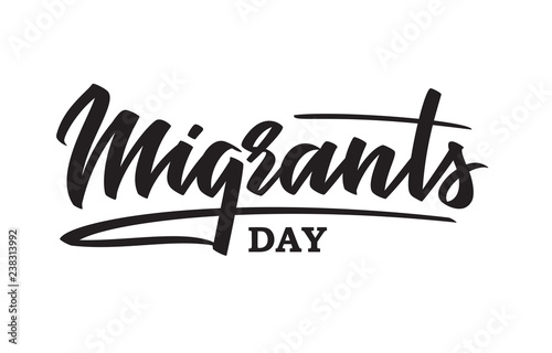 World Migrants day - hand-written text, typography, hand lettering, calligraphy. 
