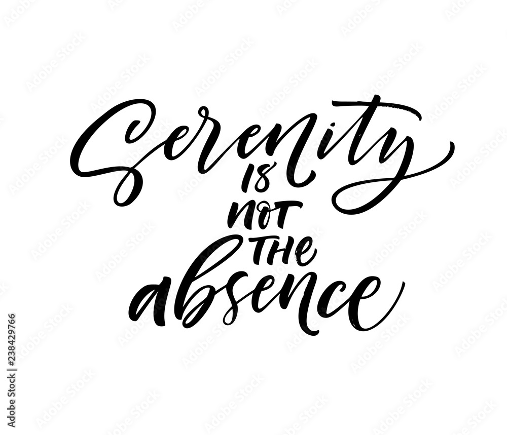 Serenity is not the absence card. Hand drawn brush style modern calligraphy. Vector illustration of handwritten lettering.