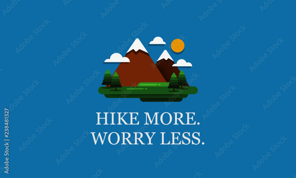 Fototapeta premium Hike More Worry Less Motivational Poster with Hills Mountains Trees Clouds Sun Vector Flat Illustration