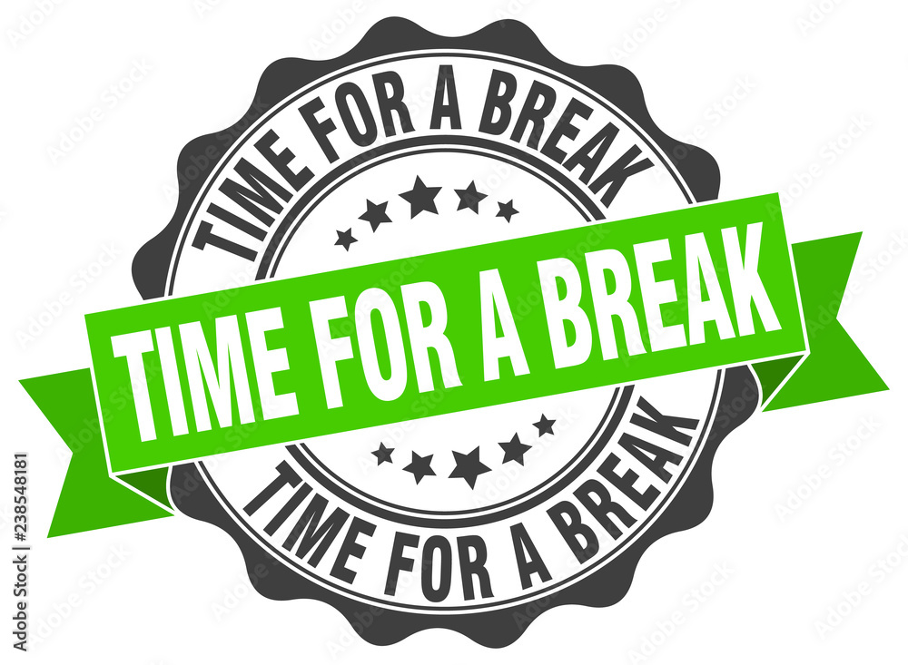 time for a break stamp. sign. seal time for a break stamp. sign. seal