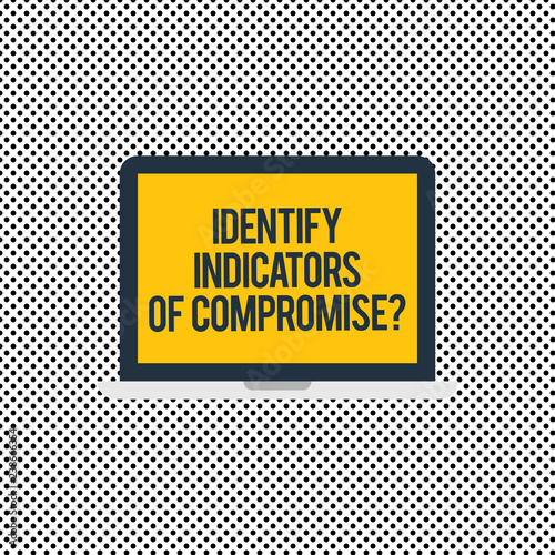 Conceptual hand writing showing Identify Indicators Of Compromise. Business photo text Detect malware online attacks hacking Laptop Monitor Personal Computer Tablet Screen Text Space