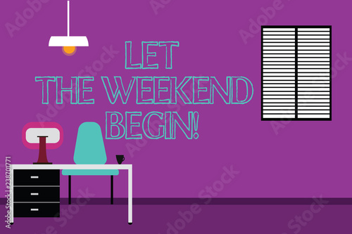 Handwriting text writing Let The Weekend Begin. Concept meaning Start of the end of the week be cheerful enjoy Work Space Minimalist Interior Computer and Study Area Inside a Room photo