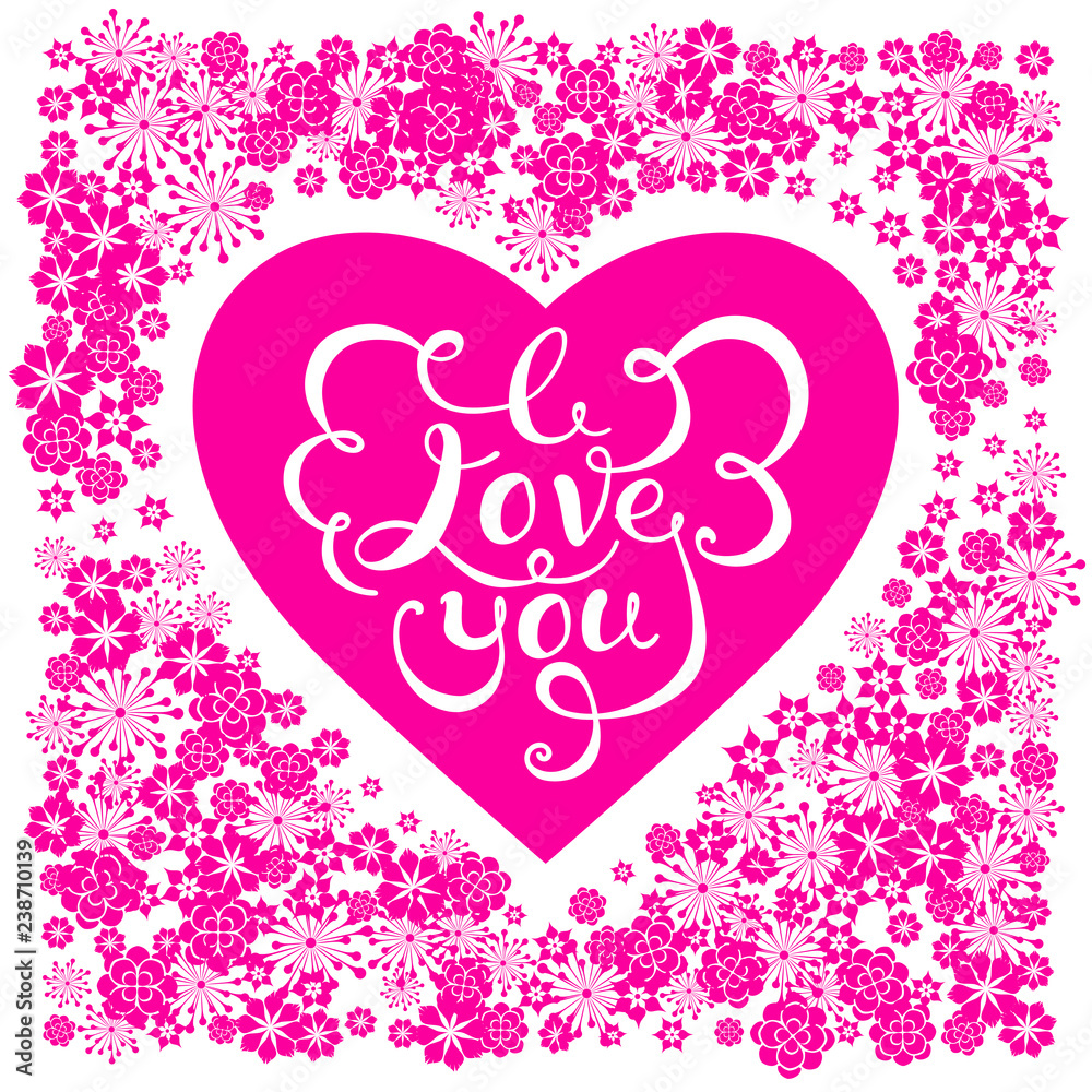 Valentine's day greeting card with flowers and handdrawn lettering. Pink flowers and big heart. Heart shape frame. Vector illustration. EPS-10