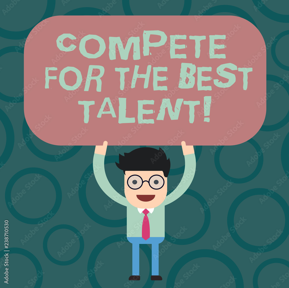 Text sign showing Compete For The Best Talent. Conceptual photo Competition to determine who is more talented Man Standing Holding Above his Head Blank Rectangular Colored Board Text sign showing Compete For The Best Talent. Conceptual photo Competition to determine who is more talented Man Standing Holding Above his Head Blank Rectangular Colored Board