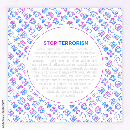 Stop terrorism concept with thin line icons: terrorist, civil disorder, hostage, bombs, cyber attacks, suicide, bomber, illegal imprisonment, bioterrorism. Vector illustration, print media template.