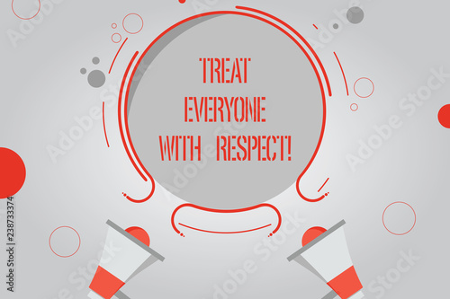 Handwriting Text Treat Everyone With Respect Concept Meaning Be Respectful To Others Have Integrity Two Megaphone And Circular Outline With Small Circles On Color Background Stock Illustration Adobe Stock