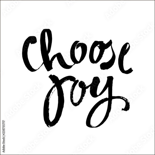 choose joy hand brush ink lettering inscription positive quote, motivational and inspirational poster, calligraphy vector illustration