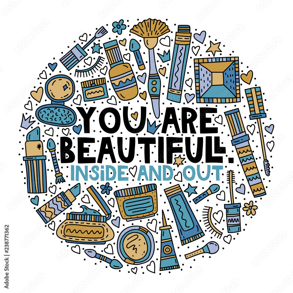 You are beautifull. Inside and out