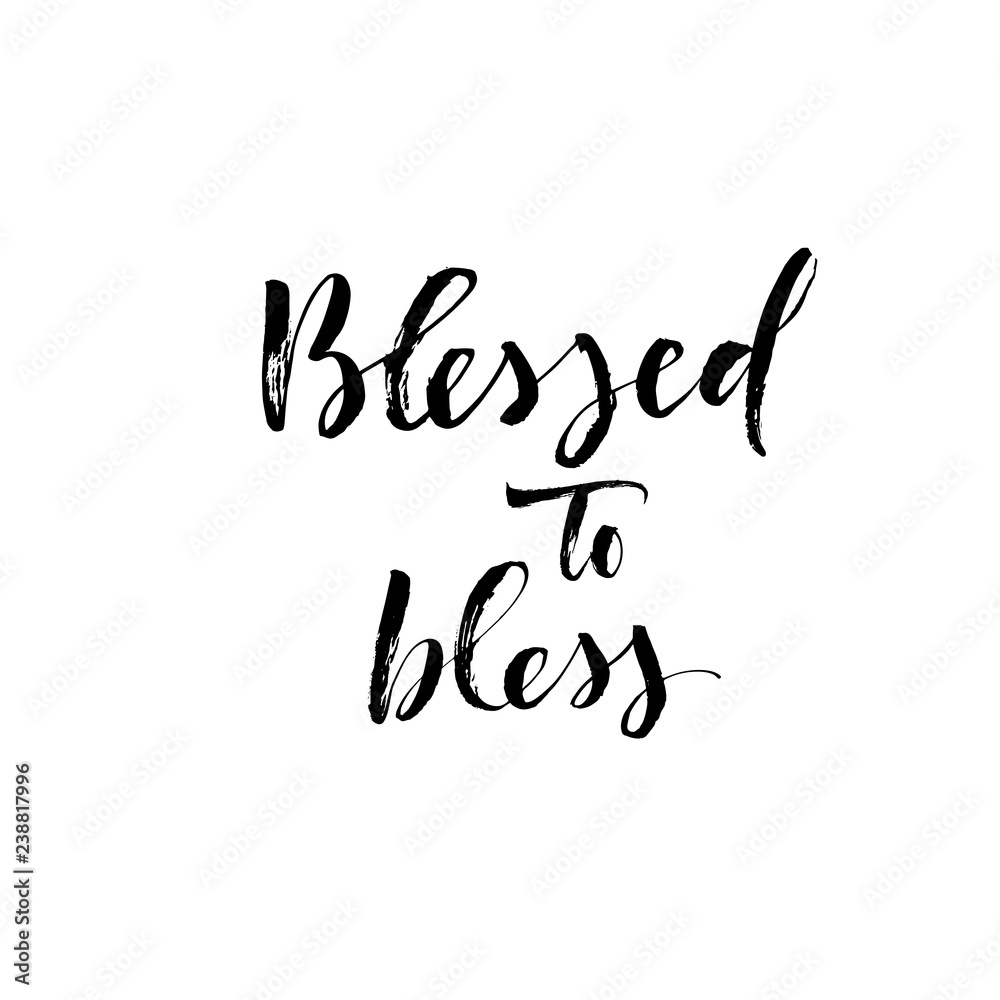Blessed to bless phrase. Hand drawn brush style modern calligraphy. Vector illustration of handwritten lettering. Blessed to bless phrase. Hand drawn brush style modern calligraphy. Vector illustration of handwritten lettering.