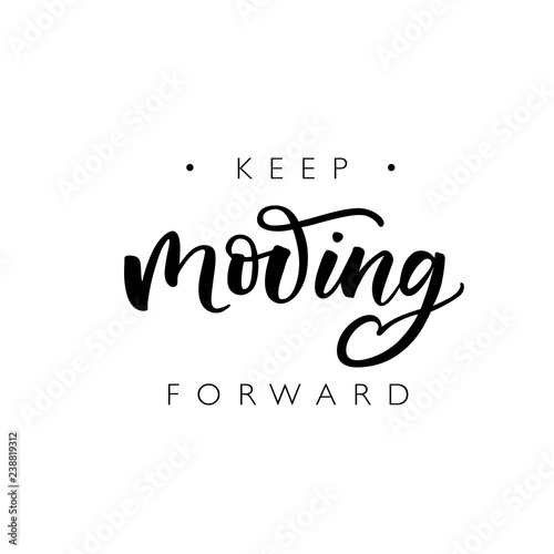 Keep moving forward phrase. Hand drawn brush style modern calligraphy. Vector illustration of handwritten lettering.