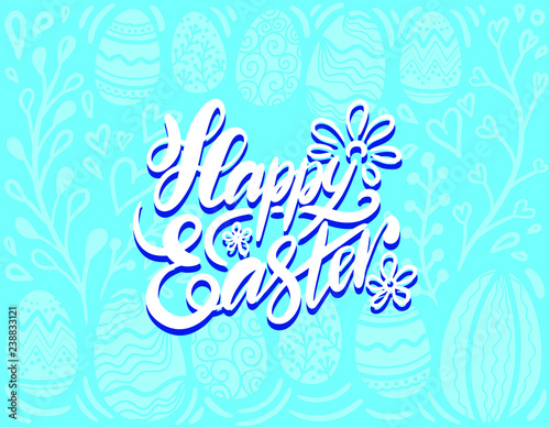 Happy Easter lettering on blue background of doodle eggs. VECTOR for holiday greeting card, invitation, posters, banners of the happy Easter day © Aleksandra
