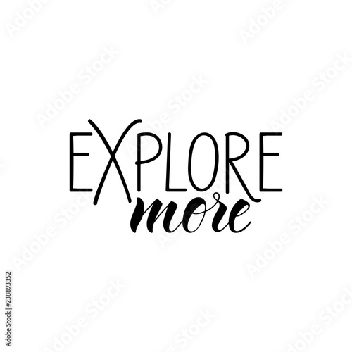 Explore more. lettering motivational quote. Modern brush calligraphy.