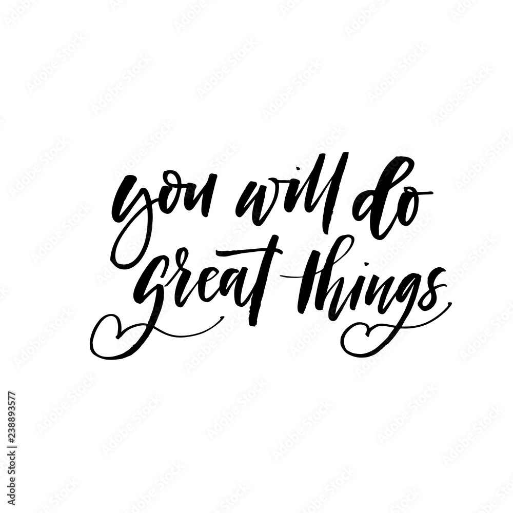 You will de great thing phrase. Hand drawn brush style modern calligraphy. Vector illustration of handwritten lettering.