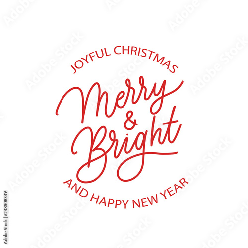 Joyful christmas and happy new year Merry and bright - hand lettering round desiign inscription vector.