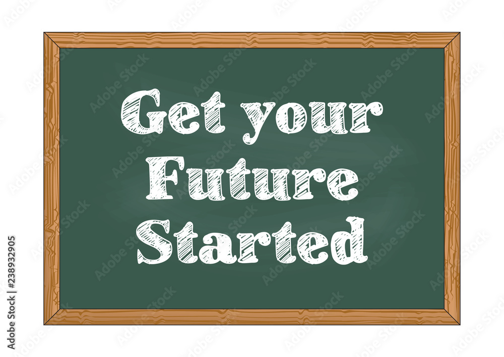 Obraz premium Get your future started chalkboard notice Vector illustration for design