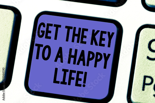 Handwriting text Get The Key To A Happy Life. Concept meaning Motivation inspiration for happiness fulfilment Keyboard key Intention to create computer message pressing keypad idea