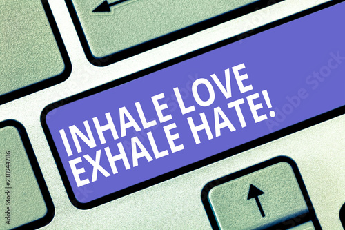 Text sign showing Inhale Love Exhale Hate. Conceptual photo Positive do not be full of resentment Relax Keyboard key Intention to create computer message pressing keypad idea