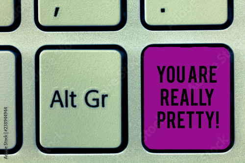 Writing note showing You Are Really Pretty. Business photo showcasing Flirting beauty appreciation roanalysistic feelings Keyboard key Intention to create computer message idea photo