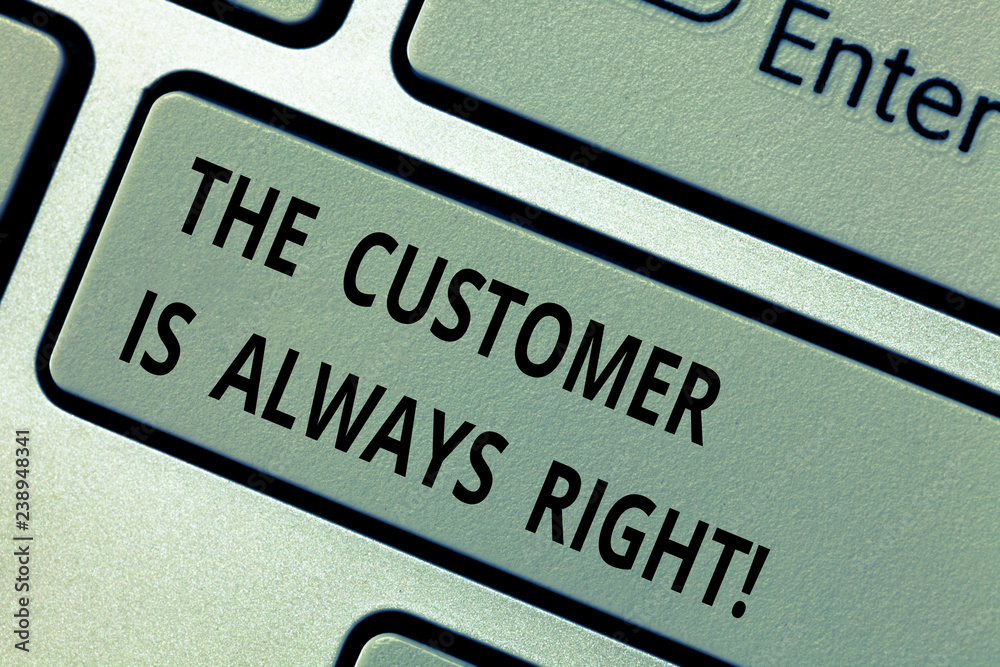 Conceptual hand writing showing The Customer Is Always Right. Business photo text You have to warranty your clients satisfaction Keyboard key Intention to create computer message idea Conceptual hand writing showing The Customer Is Always Right. Business photo text You have to warranty your clients satisfaction Keyboard key Intention to create computer message idea
