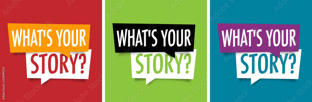 What´s your story ? What´s your story ?