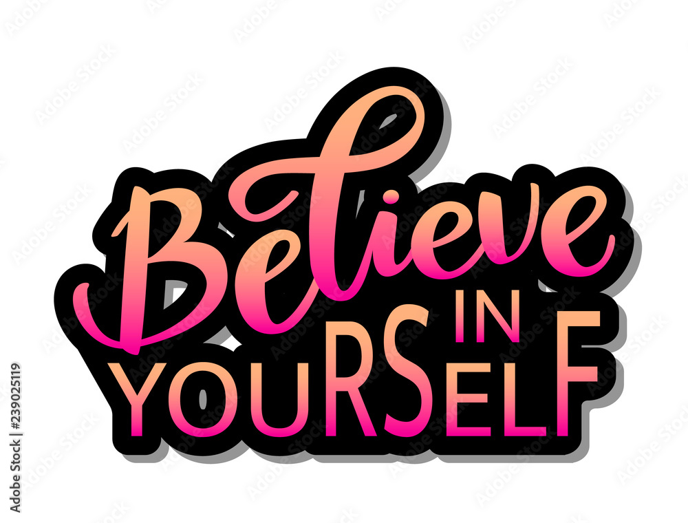 Lettering Believe in yourself. Vector illustration