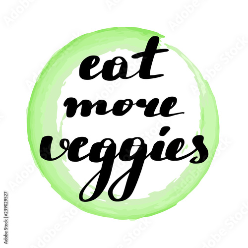 Lettering inscription eat more veggies. 