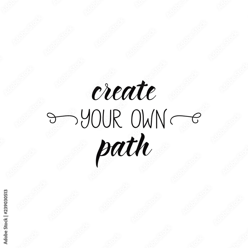 Create your own path. lettering motivational quote