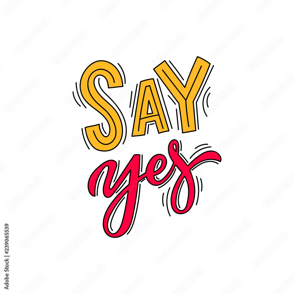 Hand drawn lettering slogan say yes for print, sticker, decor. Modern typography for kids.