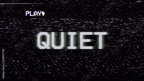 Fake VHS tape recording: the text Quiet, with RGB distortion, on a screen. 