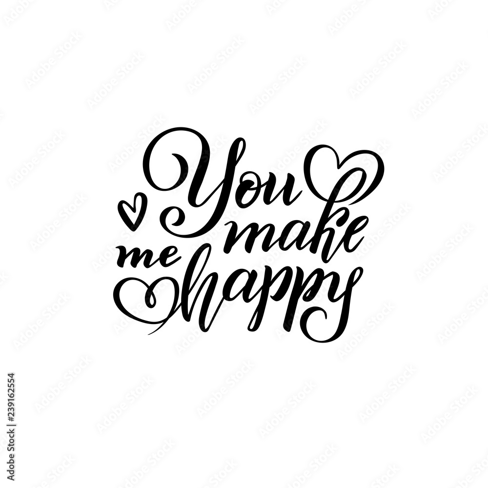 Vector Hand lettering text You make me happy. Isolated Inscription positive quote, Love phrase, Valentines day postcard.