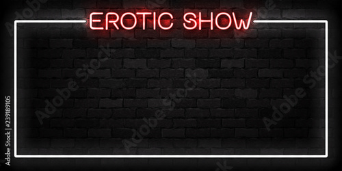 Vector realistic isolated neon sign of Erotic Show frame logo for decoration and covering on the wall background. Concept of night club and sex shop.