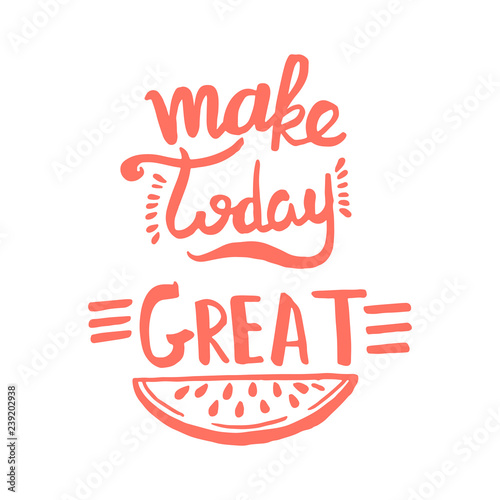 Make today great handwriting monogram calligraphy. Phrase poster graphic desing. Black and white engraved ink art.
