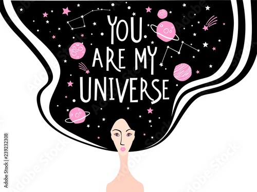 You are my Universe lettering with illustration of girl face and hair with st...