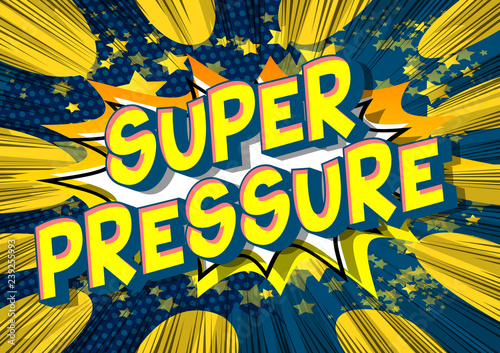 Super Pressure - Vector illustrated comic book style phrase on abstract background.