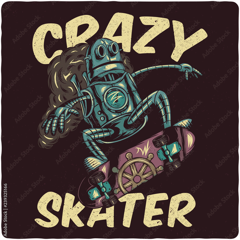 Steampunk robot riding on skateboard. T-shirt or poster design with text composition. Steampunk robot riding on skateboard. T-shirt or poster design with text composition.