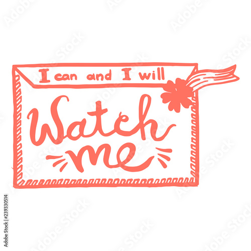I can and i will, watch me handwriting monogram calligraphy. Phrase graphic desing. Black and white engraved ink art.