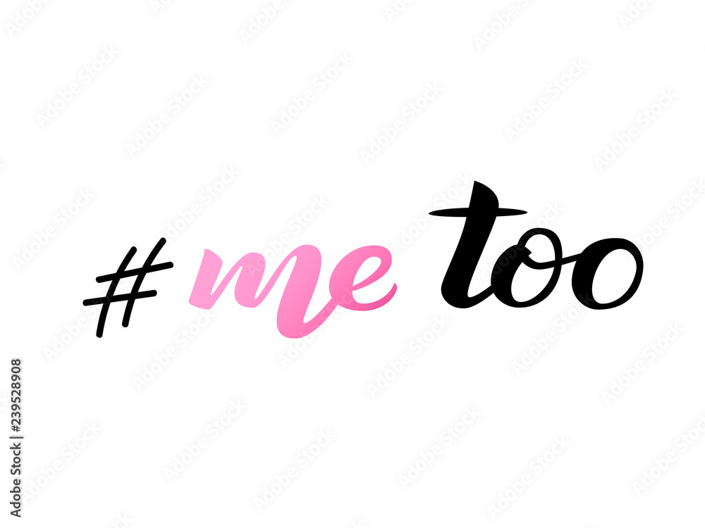 Me too lettering. A call to stand against sexual harassment, assault and violence. Vector illustration