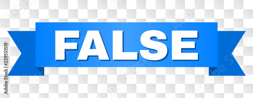 FALSE text on a ribbon. Designed with white title and blue stripe. Vector banner with FALSE tag on a transparent background.