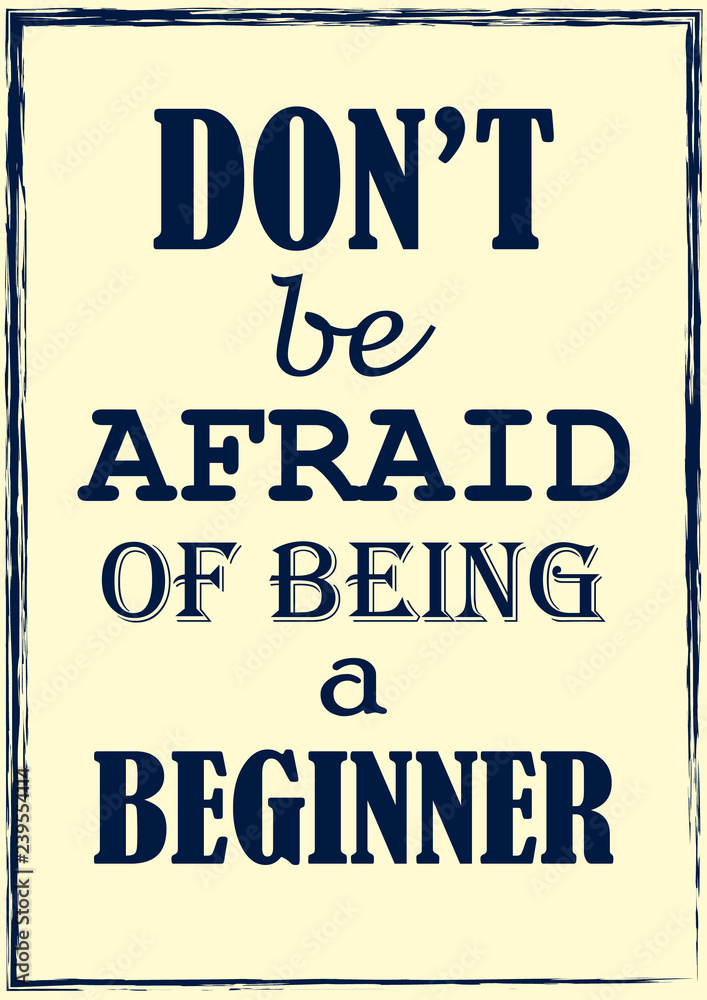 Motivational quote Do not be afraid of being a beginner Vector illustration Positive concept Motivational quote Do not be afraid of being a beginner Vector illustration Positive concept