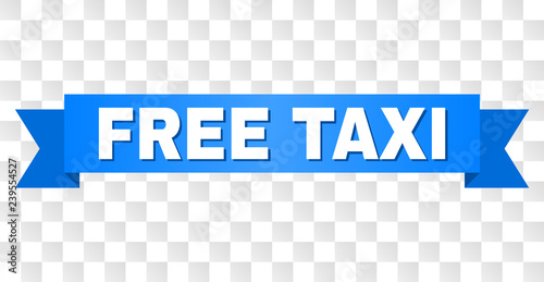 FREE TAXI text on a ribbon. Designed with white caption and blue tape. Vector banner with FREE TAXI tag on a transparent background.