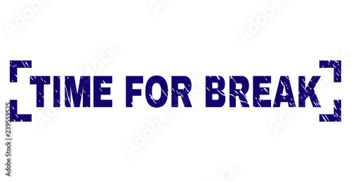 TIME FOR BREAK text seal watermark with grunge texture. Text label is placed between corners. Blue vector rubber print of TIME FOR BREAK with grunge texture.