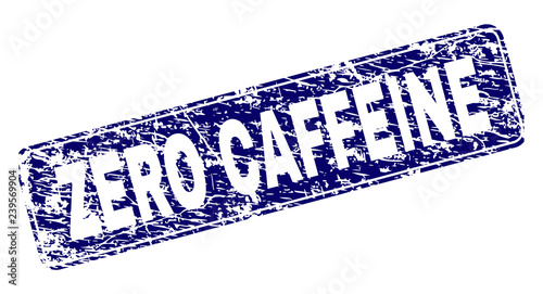 ZERO CAFFEINE stamp seal print with grunge style. Seal shape is a rounded rectangle with frame. Blue vector rubber print of ZERO CAFFEINE tag with scratched style.