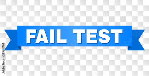 FAIL TEST text on a ribbon. Designed with white caption and blue stripe. Vector banner with FAIL TEST tag on a transparent background.