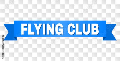 FLYING CLUB text on a ribbon. Designed with white title and blue tape. Vector banner with FLYING CLUB tag on a transparent background.