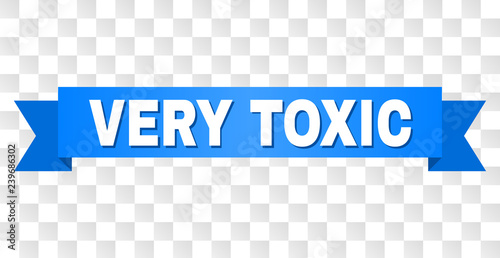 VERY TOXIC text on a ribbon. Designed with white caption and blue tape. Vector banner with VERY TOXIC tag on a transparent background.