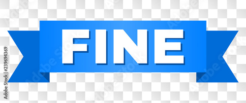 FINE text on a ribbon. Designed with white caption and blue stripe. Vector banner with FINE tag on a transparent background.