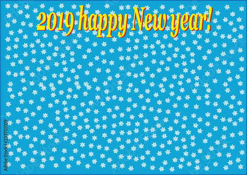 2019 happy New year! The inscription is yellow on a blue background with white snowflakes