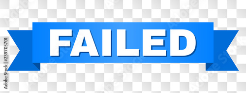 FAILED text on a ribbon. Designed with white caption and blue stripe. Vector banner with FAILED tag on a transparent background.