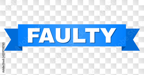 FAULTY text on a ribbon. Designed with white caption and blue stripe. Vector banner with FAULTY tag on a transparent background.
